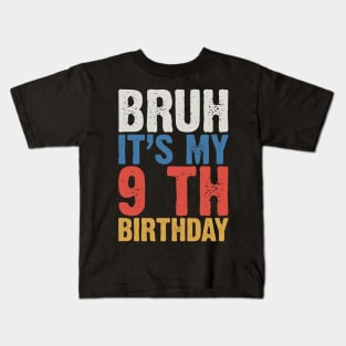 Bruh It's My 9 Th Birthday Kids T-Shirt